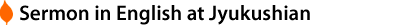 Sermon in English at Jyukushian